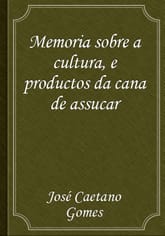 Memoria sobre a cultura, e productos da cana de assucar 표지 이미지