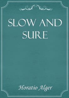 Slow and Sure