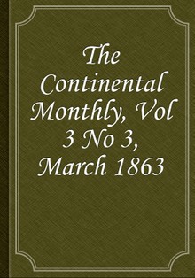 The Continental Monthly, Vol 3 No 3, March 1863