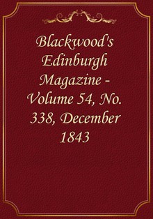 Blackwood's Edinburgh Magazine - Volume 54, No. 338, December 1843