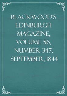 Blackwood's Edinburgh Magazine, Volume 56, Number 347, September, 1844