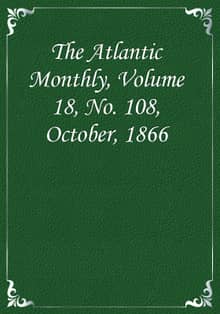 The Atlantic Monthly, Volume 18, No. 108, October, 1866