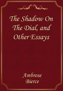 The Shadow On The Dial, and Other Essays