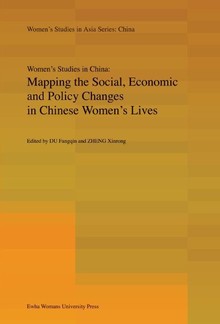 Mapping the Social, Economic and Policy Changes in Chinese Women’s Lives