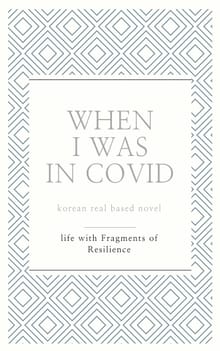 when i was in covid : Fragments of Resilience