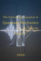 The Schrodinger Equation in Quantum Mechanics Volume Ⅱ 표지 이미지