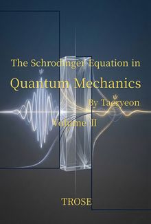 The Schrodinger Equation in Quantum Mechanics Volume Ⅱ