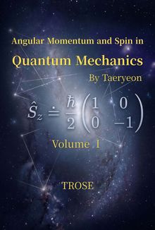 Angular Momentum and Spin in Quantum Mechanics VolumeⅠ