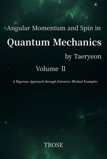 Angular Momentum and Spin in Quantum Mechanics Volume Ⅱ