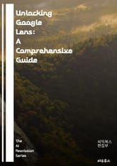 Unlocking Google Lens: A Comprehensive Guide - image recognition, augmented reality, machine learning, visual search, smartphone 표지 이미지