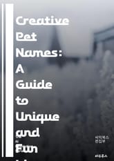 Creative Pet Names: A Guide to Unique and Fun Ideas - pet names, creativity, inspiration, animals, cute names, funny names, uniq 표지 이미지