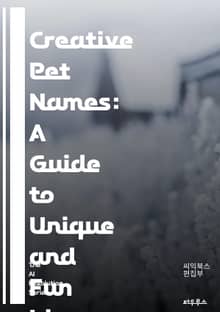 Creative Pet Names: A Guide to Unique and Fun Ideas - pet names, creativity, inspiration, animals, cute names, funny names, uniq