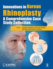 Innovations in Korean Rhinoplasty: A Comprehensive Case Study Collection