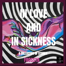 IN LOVE AND IN SICKNESS