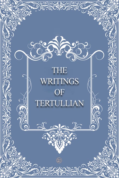 The Writings of Tertullian 표지 이미지