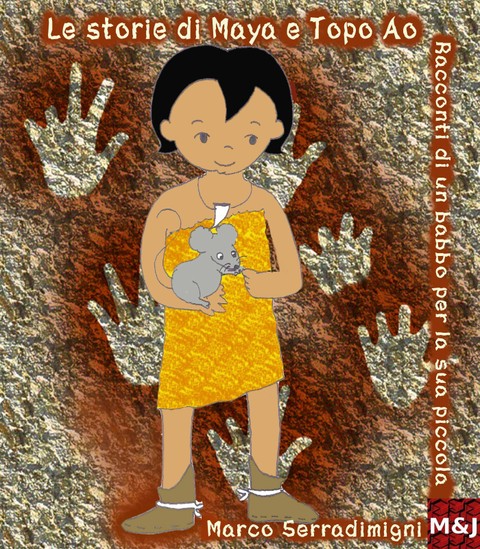 Le Storie di Maya e Topo Ao: Racconti di un babbo per la sua piccola 표지 이미지