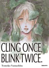 CLING ONCE, BLINK TWICE. 표지 이미지