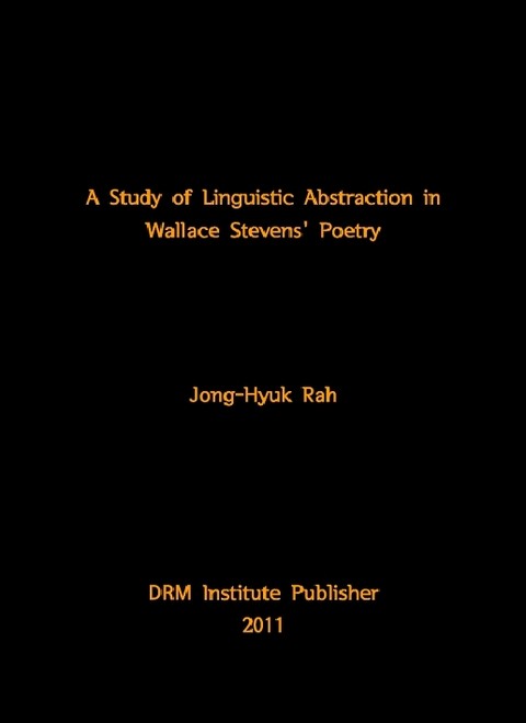 A Study of Linguistic Abstraction in Wallace Stevens' Poetry 표지 이미지