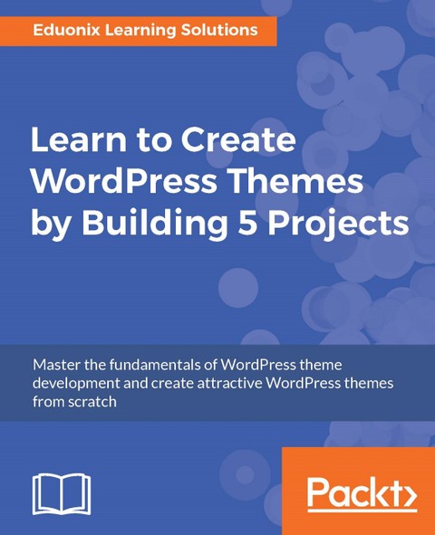 Learn To Create WordPress Themes By Building 5 Projects 표지 이미지