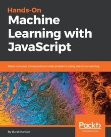 Hands-On Machine Learning with JavaScript