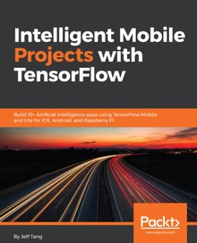 Intelligent Mobile Projects with TensorFlow