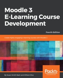 Moodle 3 E-Learning Course Development Fourth Edition