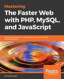 Mastering The Faster Web with PHP, MySQL, and JavaScript