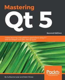Mastering Qt 5 Second Edition