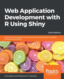 Web Application Development with R Using Shiny Third Edition