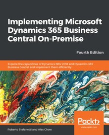 Implementing Microsoft Dynamics 365 Business Central On-Premise Fourth Edition