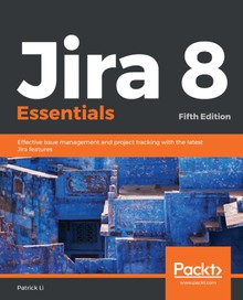 Jira 8 Essentials Fifth Edition