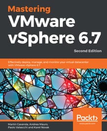 Mastering VMware vSphere 6.7 Second Edition