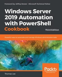 Windows Server 2019 Automation with PowerShell Cookbook Third Edition