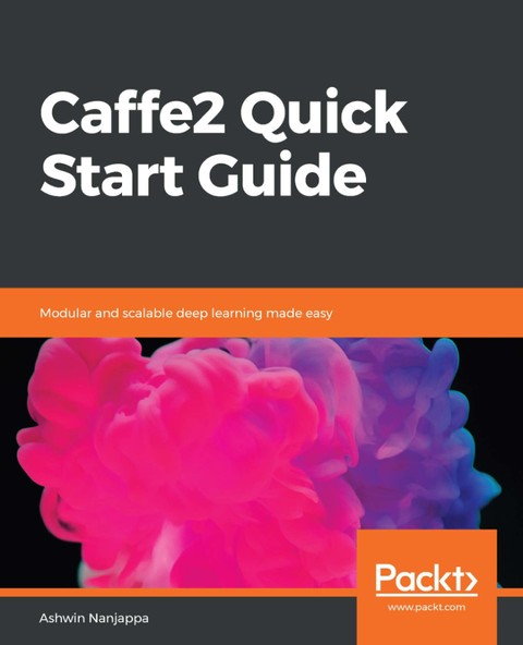 Caffe2 Quick Start Guide - 컴퓨터/IT - 전자책 - 리디