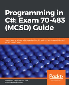 Programming in C# Exam 70-483 (MCSD) Guide