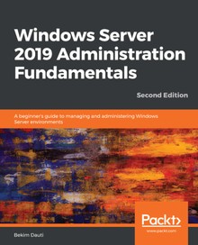Windows Server 2019 Administration Fundamentals Second Edition