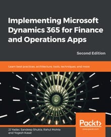 Implementing Microsoft Dynamics 365 for Finance and Operations Apps Second Edition