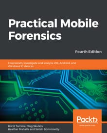 Practical Mobile Forensics Fourth Edition