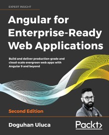Angular for Enterprise-Ready Web Applications Second Edition