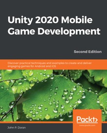 Unity 2020 Mobile Game Development Second Edition