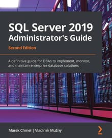 SQL Server 2019 Administrator's Guide Second Edition