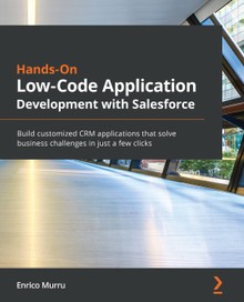 Hands-On Low-Code Application Development with Salesforce