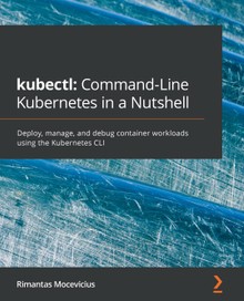 kubectl - Command-Line Kubernetes in a Nutshell