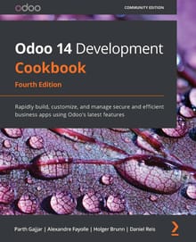 Odoo 14 Development Cookbook Fourth edition