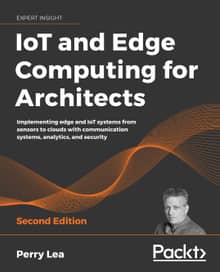 IoT and Edge Computing for Architects Second Edition