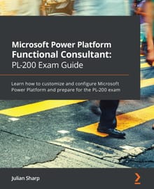 Microsoft Power Platform Functional Consultant PL-200 Exam Guide