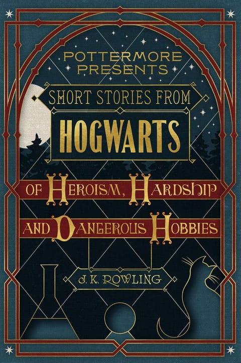 Short Stories from Hogwarts: Heroism, Hardship and Dangerous Hobbies