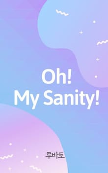 Oh! My Sanity!