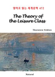 The Theory of the Leisure Class (영어로 읽는 세계문학 472)