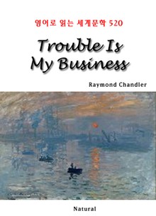 Trouble Is My Business (영어로 읽는 세계문학 520)